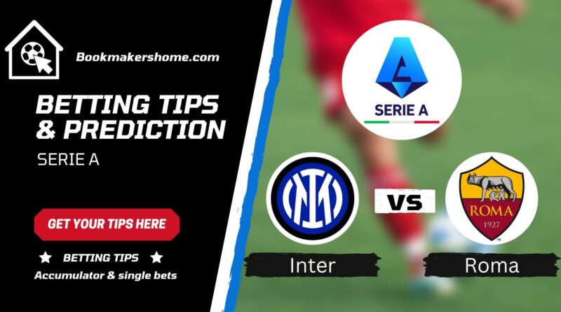 Inter Milan vs Roma Serie A Betting Prediction & Match Analysis