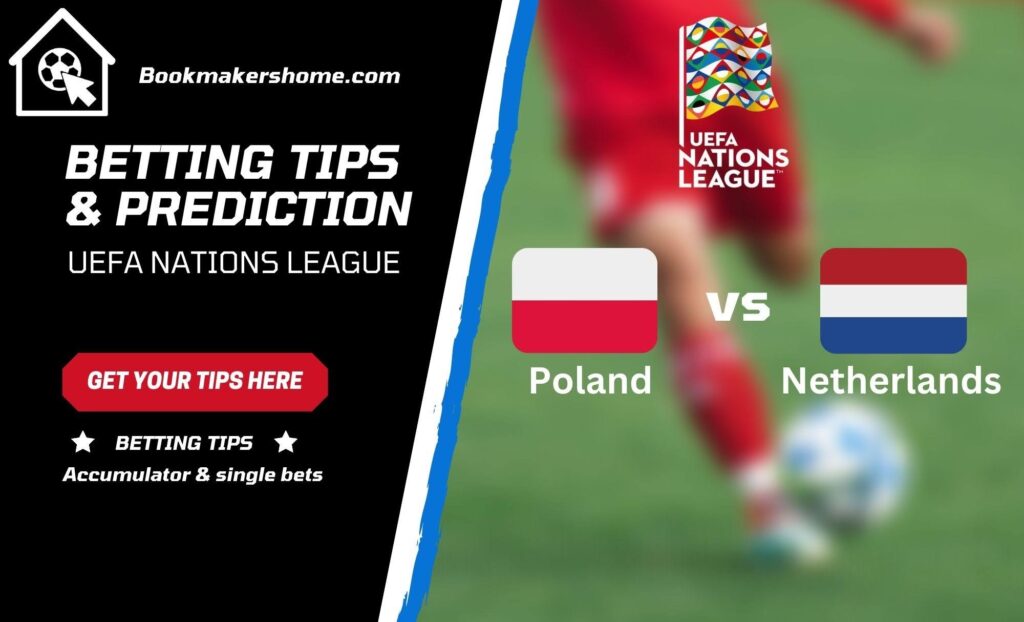 UEFA Nations League Prediction – Poland vs Netherlands Wednesday 21st September 2022
